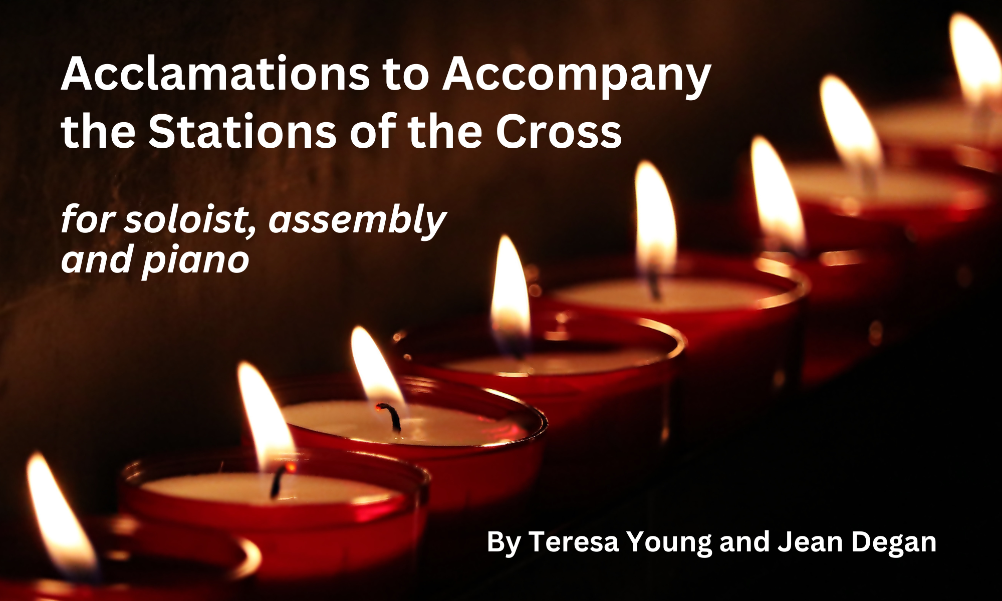 Acclamations to Accompany the Stations of the Cross, by Teresa Young and Jean Degan