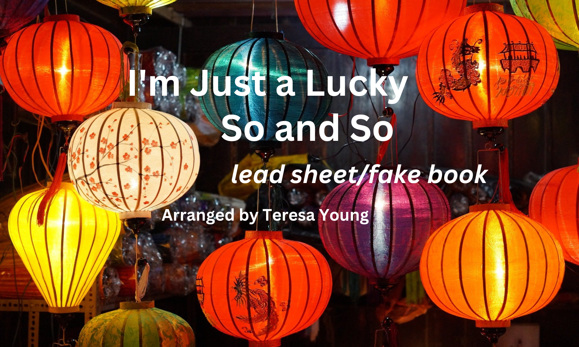 I'm Just a Lucky So and So, lead sheet, arr. Teresa Young