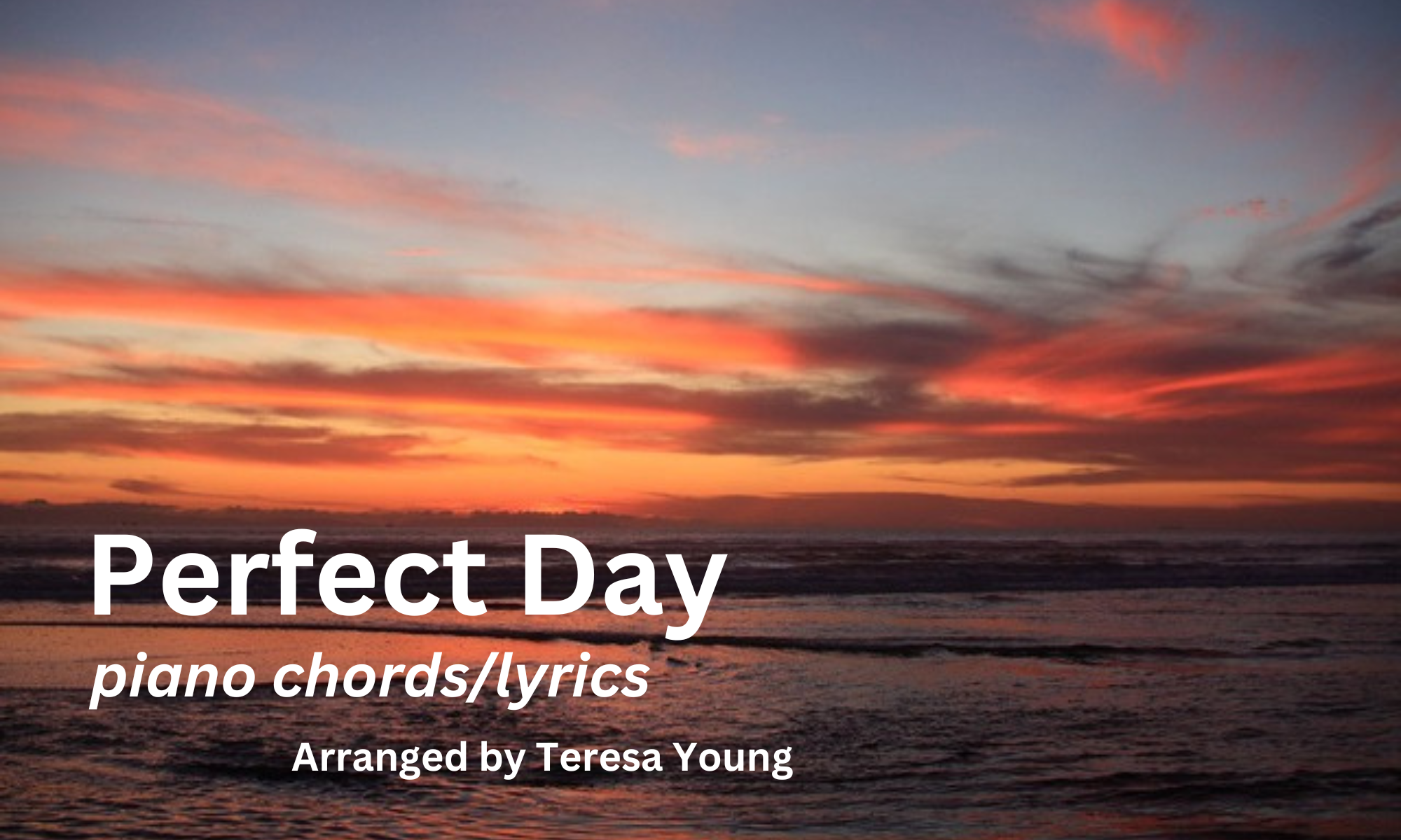 Perfect Day, piano chords & lyrics guide, arranged by Teresa Young