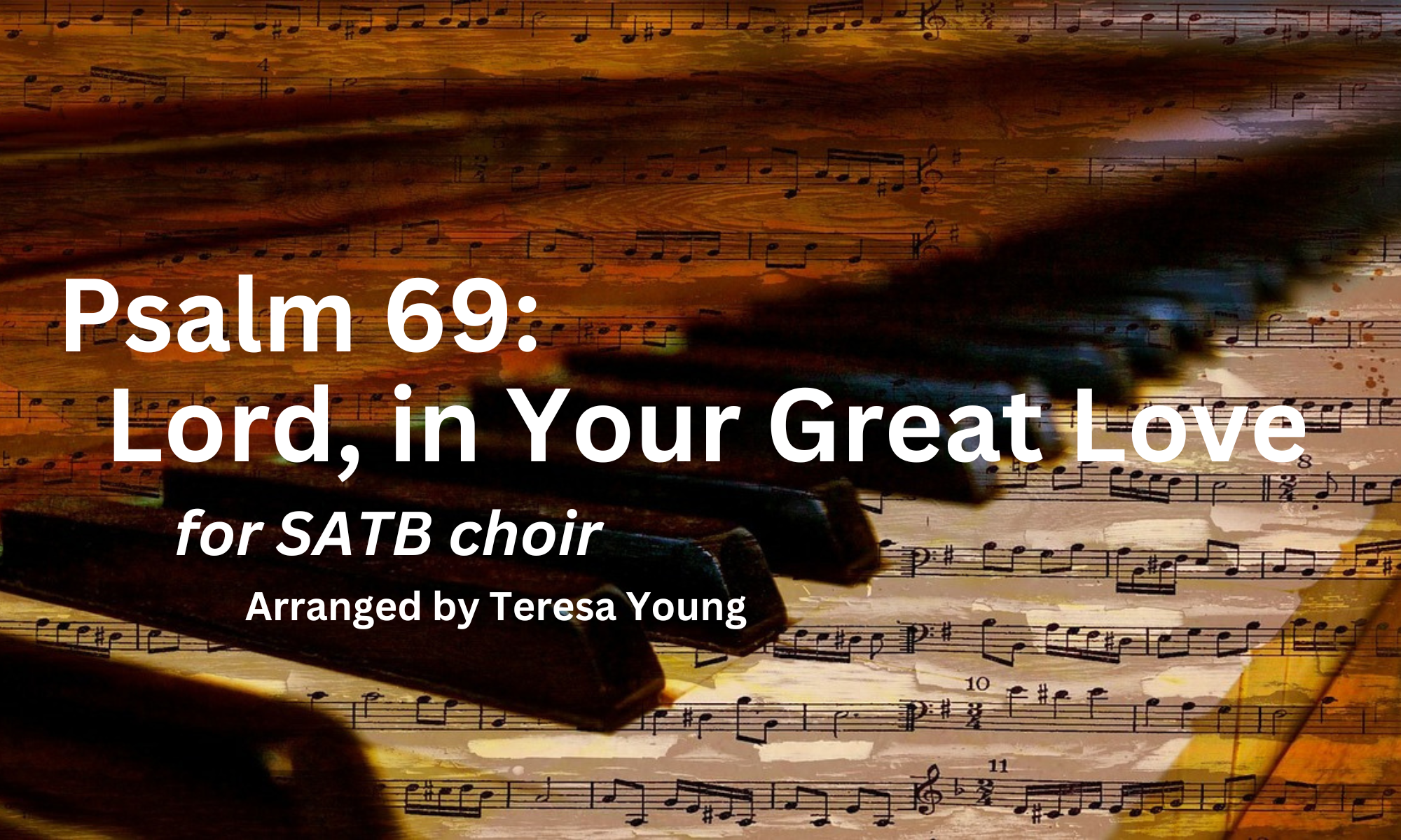 Psalm 69, Lord in Your Great Love, for SATB choir by Teresa Young