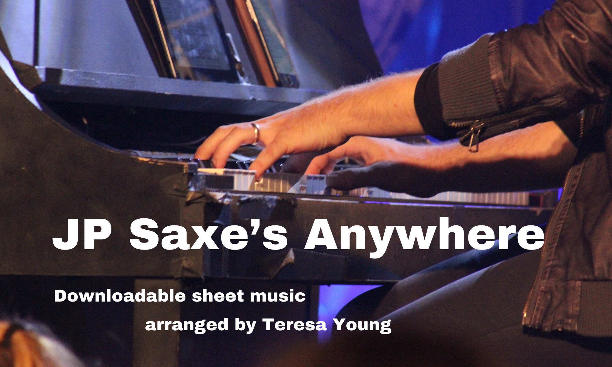 JP Saxe's Anywhere, arr. by Teresa Young