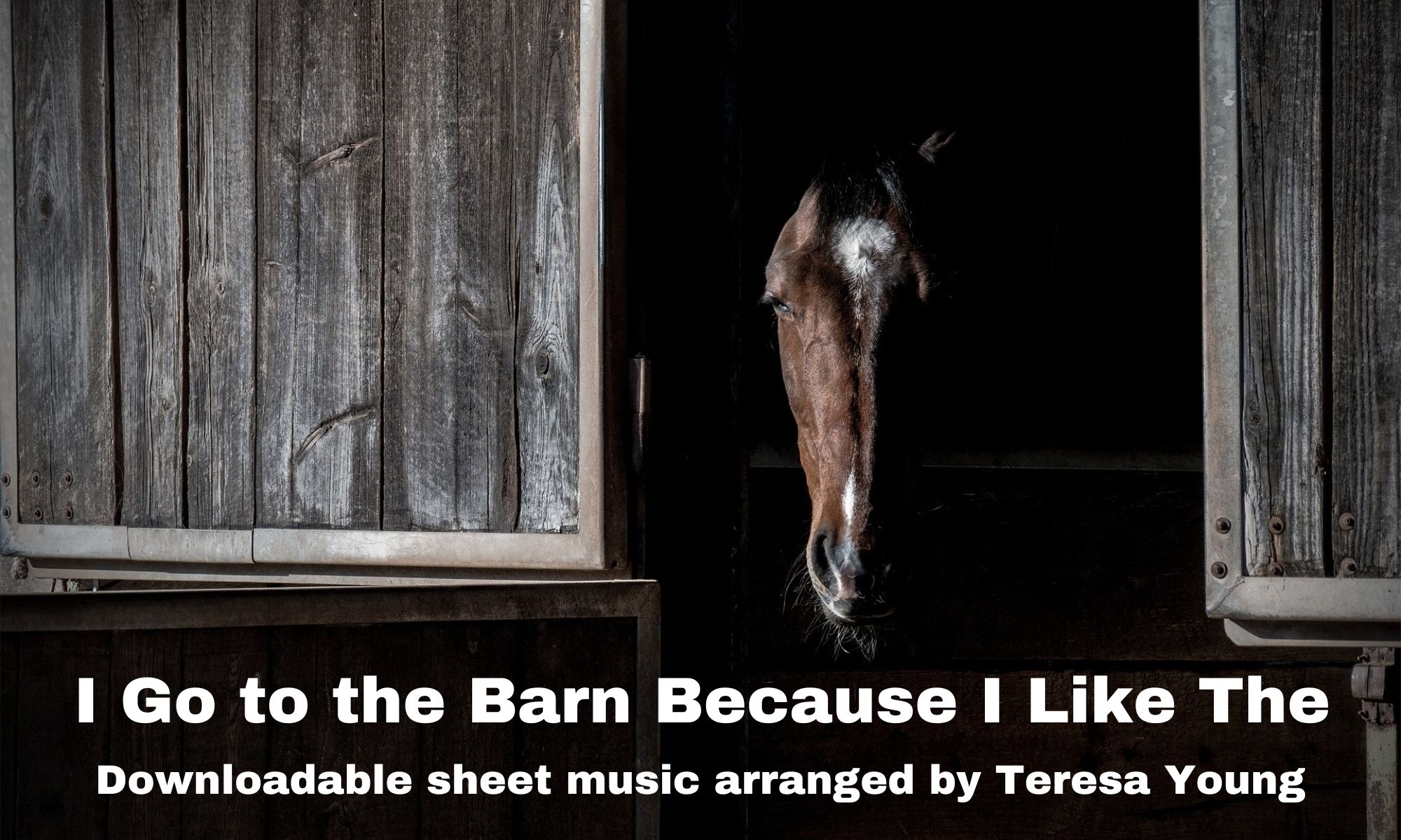 I Go to the Barn Because I Like The, arr. by Teresa Young