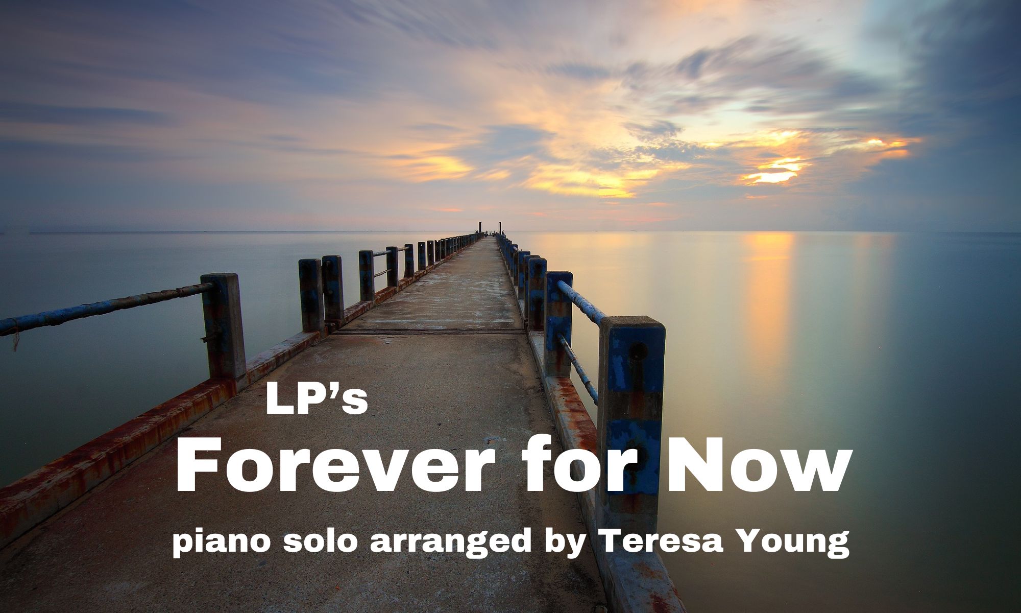 Forever for Now piano solo arr. Teresa Young