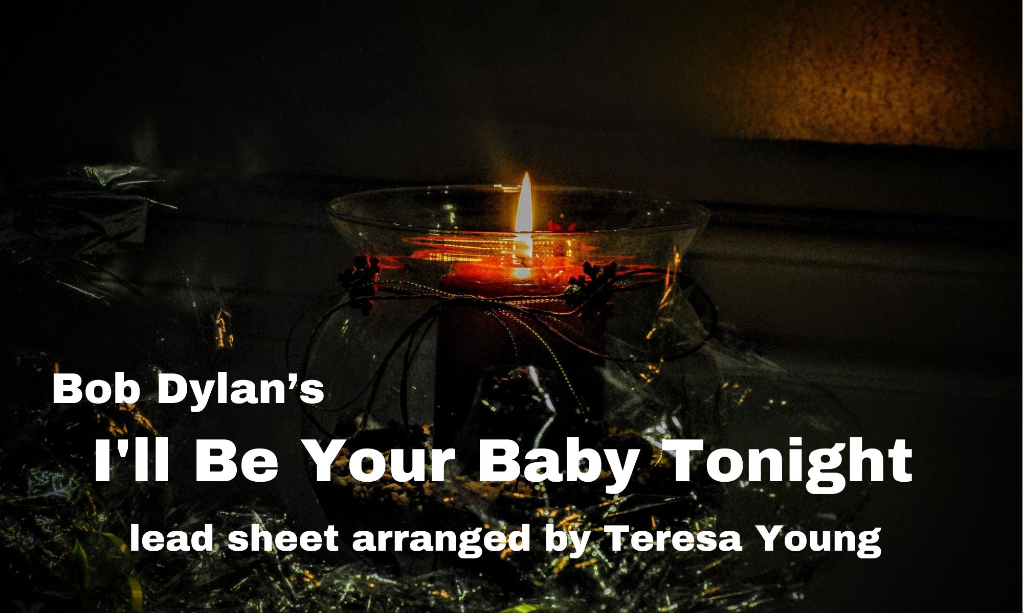 I'll Be Your Baby Tonight lead sheet arr. Teresa Young