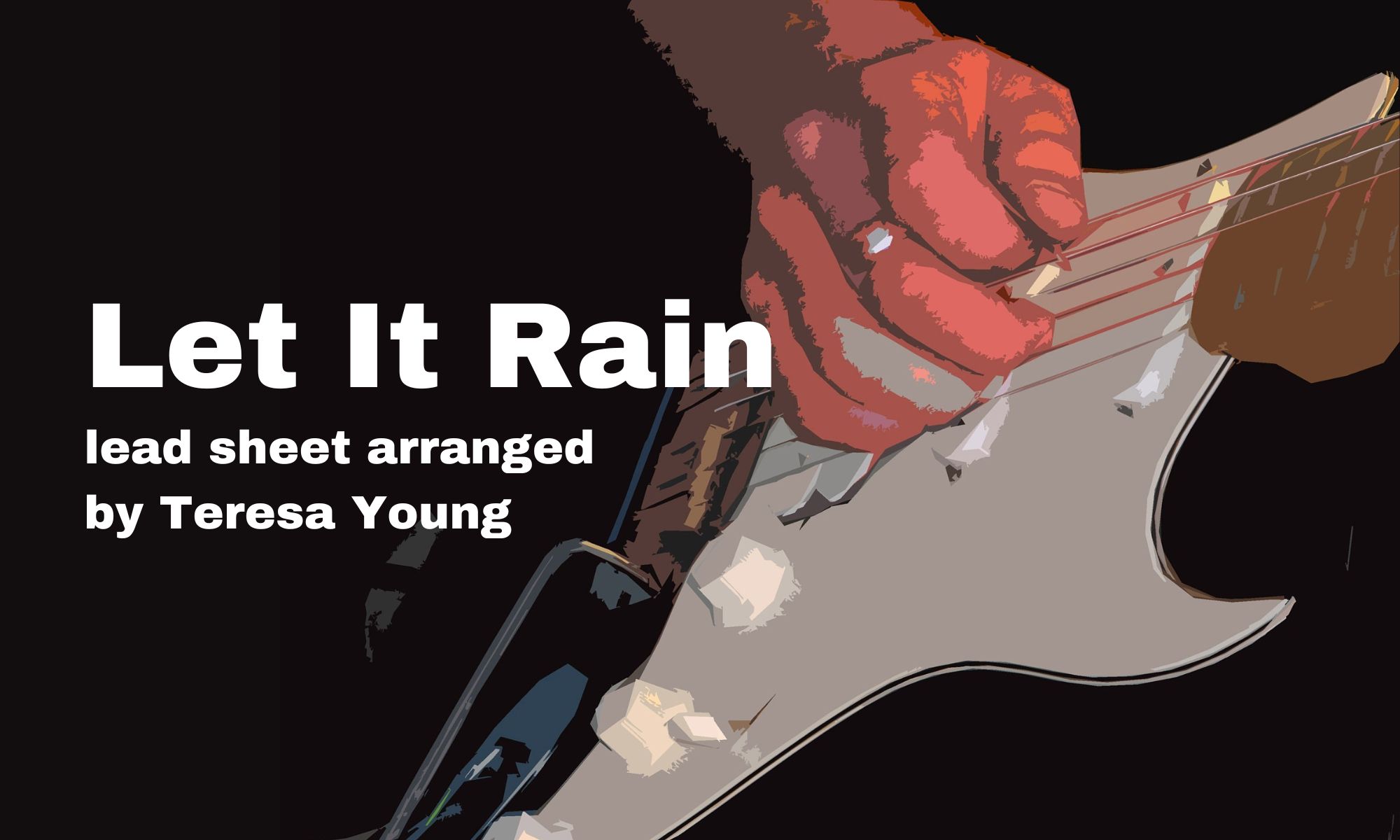 Let It Rain lead sheet arranged by Teresa Young