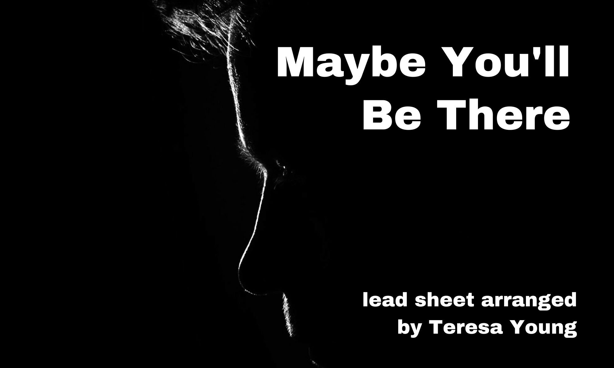 Maybe You'll Be There arr. Teresa Young