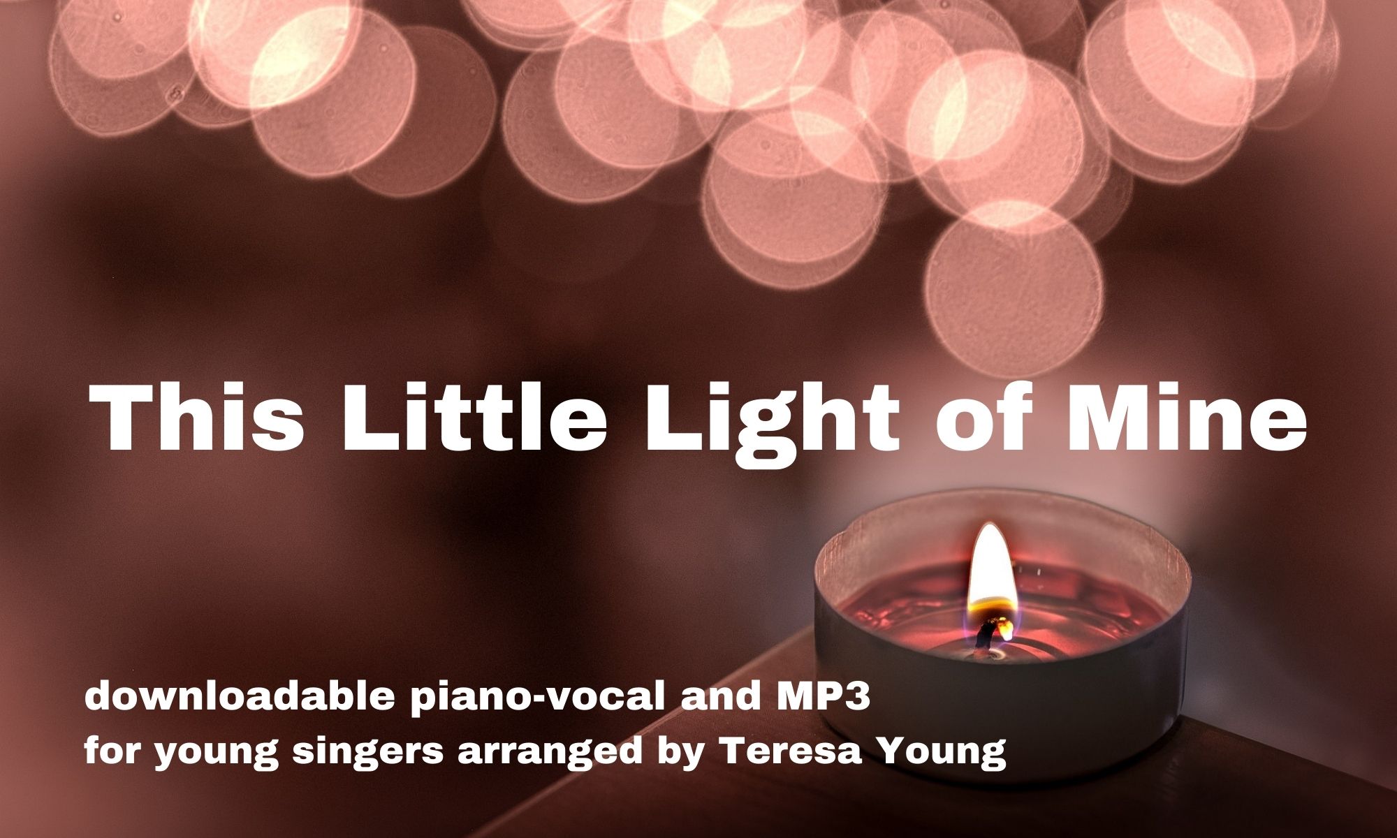 This Little Light of Mine, arr. Teresa Young
