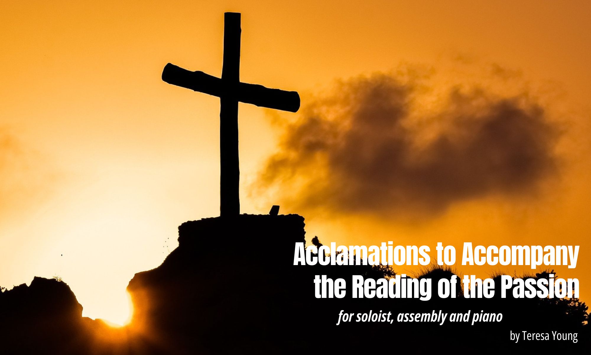 Acclamations to Accompany the Reading of the Passion, by Teresa Young