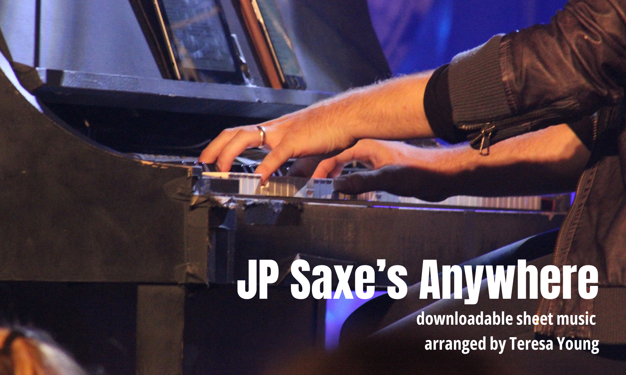 JP Saxe's Anywhere, arr. Teresa Young