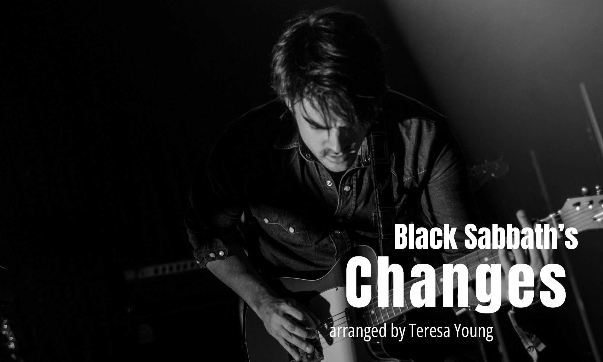 Black Sabbath's Changes, arr. by Teresa Young