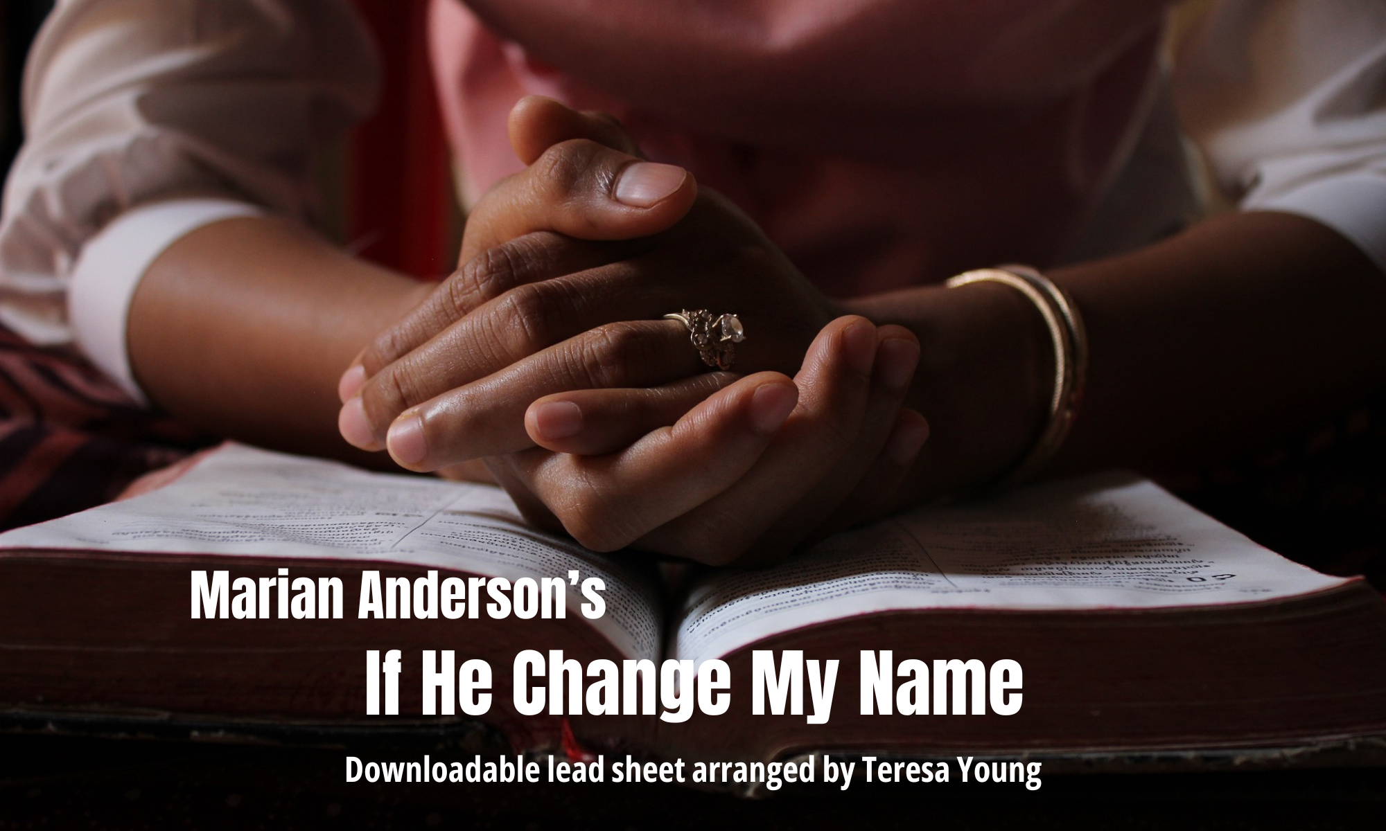 Marian Anderson, If He Change My Name, arranged by Teresa Young